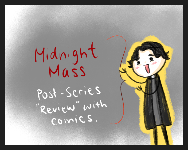 Midnight Mass: A Visual Post-Series Reaction/”Review”